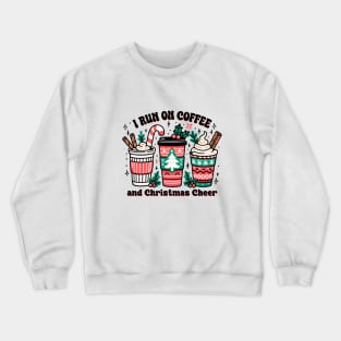 I Run On Coffee And Christmas Cheer Crewneck Sweatshirt